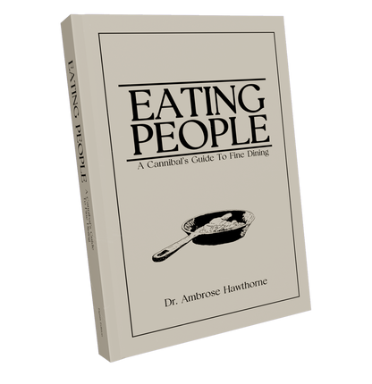 EATING PEOPLE: A Cannibal's Guide To Fine Dining