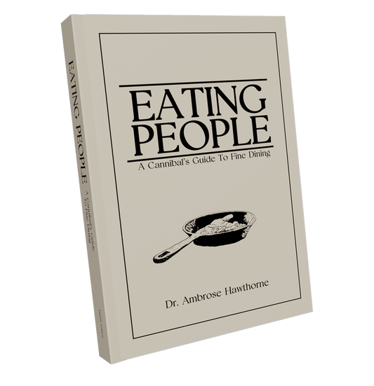 EATING PEOPLE: A Cannibal's Guide To Fine Dining