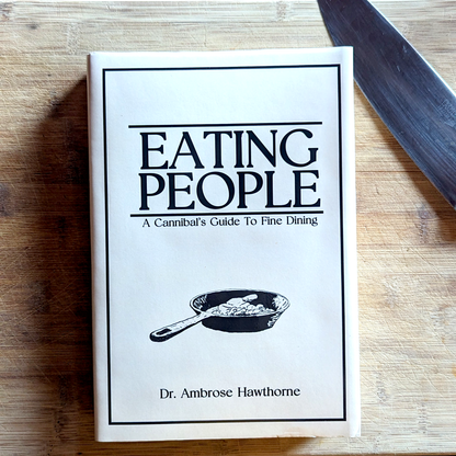 EATING PEOPLE: A Cannibal's Guide To Fine Dining