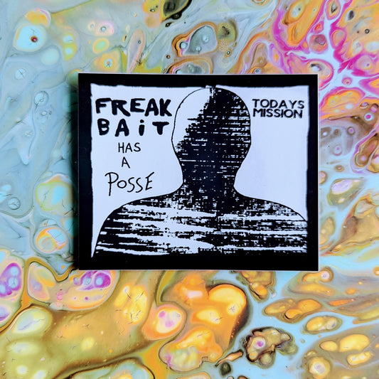 FREAKBAiT Has A Posse (sticker)