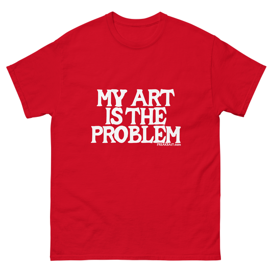 MY ART IS THE PROBLEM (shirt)
