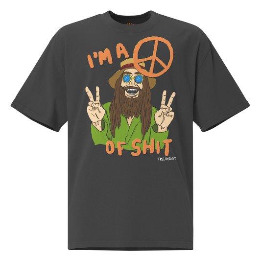 PEACE OF SHIT (oversized shirt)