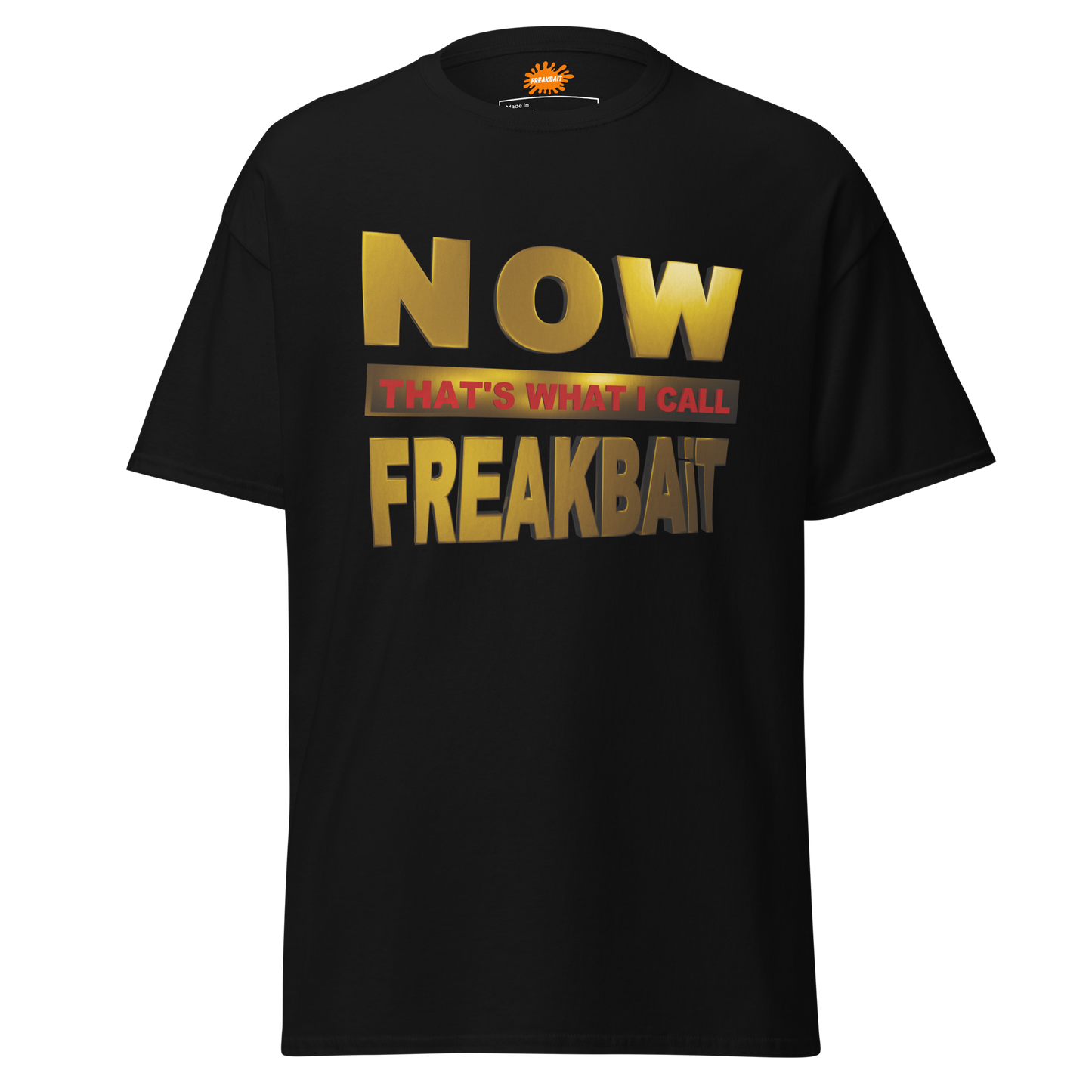 NOW THAT'S WHAT I CALL FREAKBAiT (shirt)