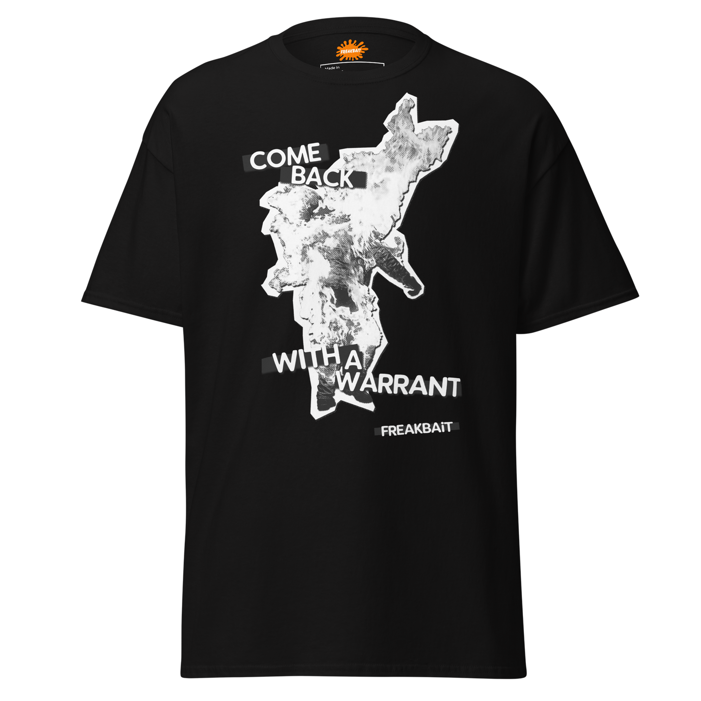 COME BACK WITH A WARRANT (shirt)