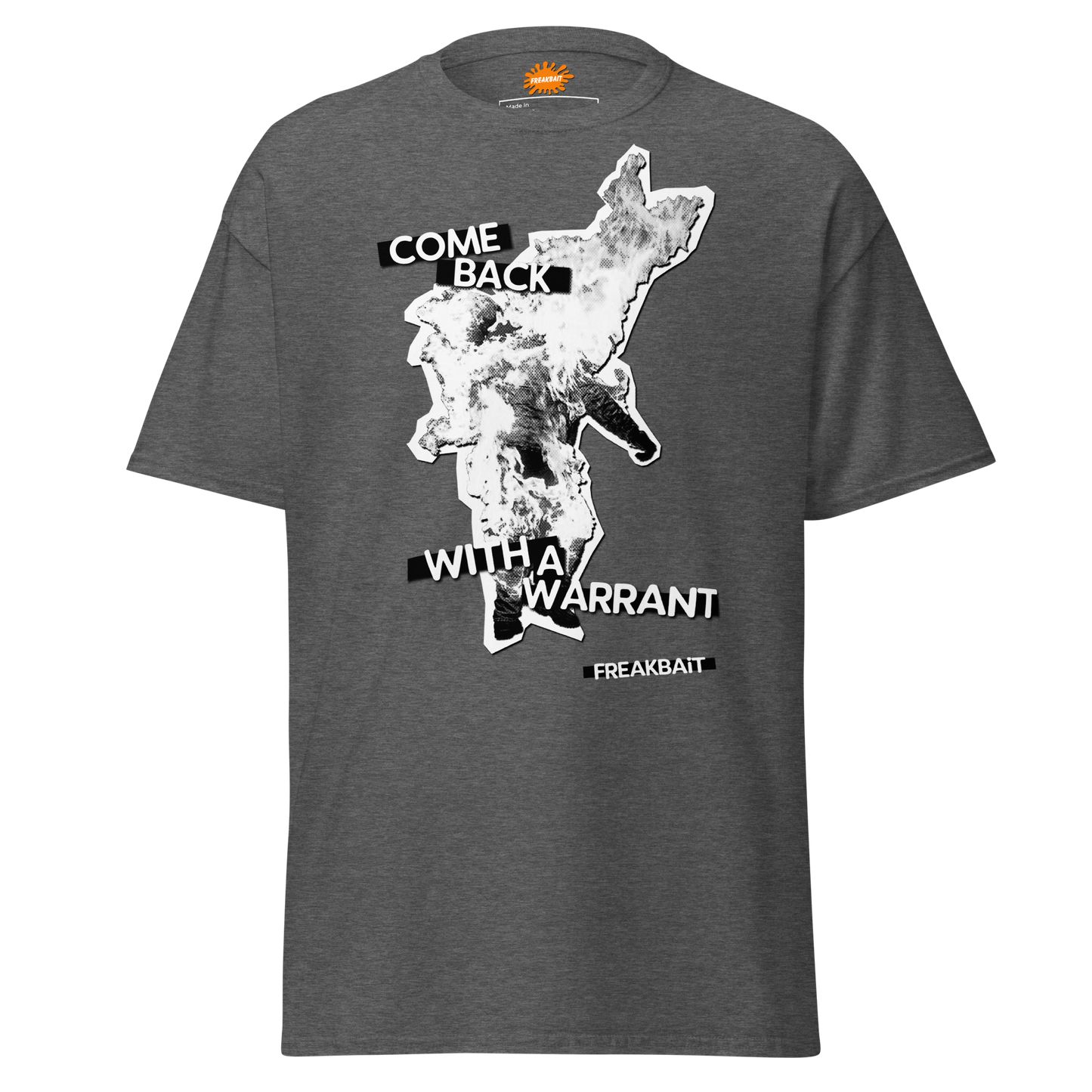 COME BACK WITH A WARRANT (shirt)