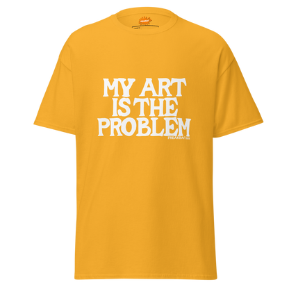 MY ART IS THE PROBLEM (shirt)