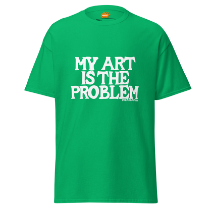 MY ART IS THE PROBLEM (shirt)