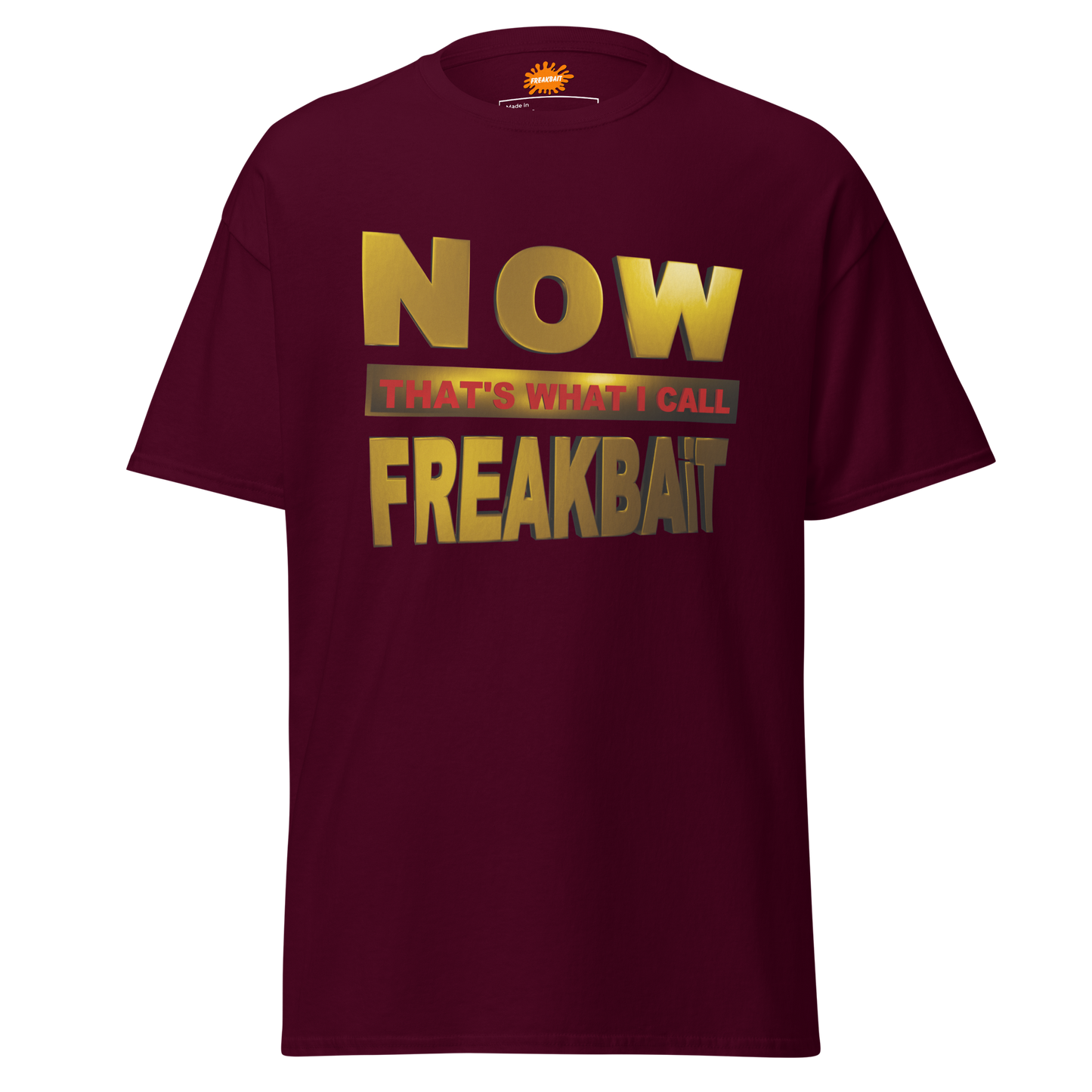 NOW THAT'S WHAT I CALL FREAKBAiT (shirt)