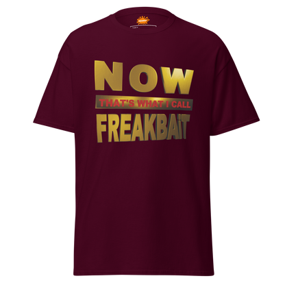 NOW THAT'S WHAT I CALL FREAKBAiT (shirt)