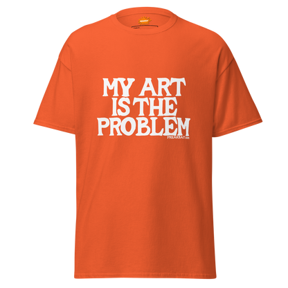 MY ART IS THE PROBLEM (shirt)