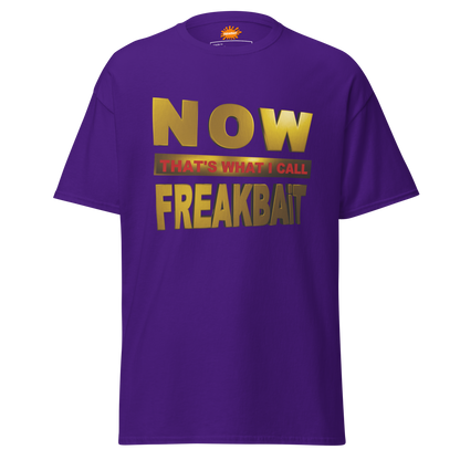 NOW THAT'S WHAT I CALL FREAKBAiT (shirt)