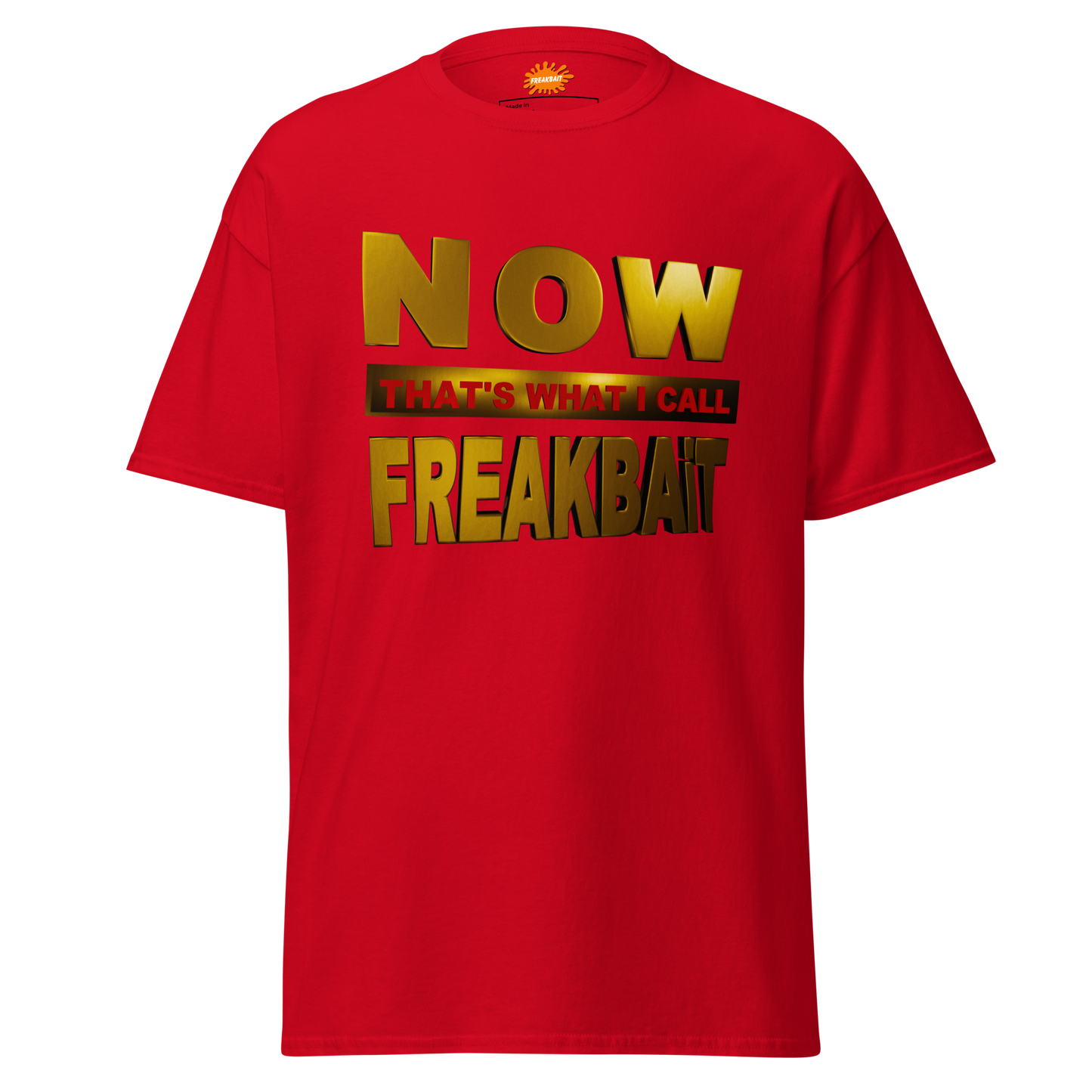 NOW THAT'S WHAT I CALL FREAKBAiT (shirt)