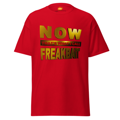 NOW THAT'S WHAT I CALL FREAKBAiT (shirt)