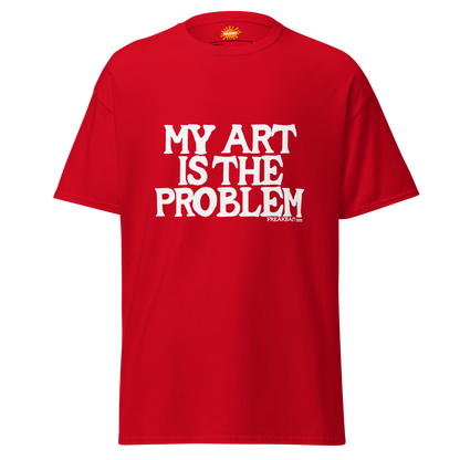 MY ART IS THE PROBLEM (shirt)