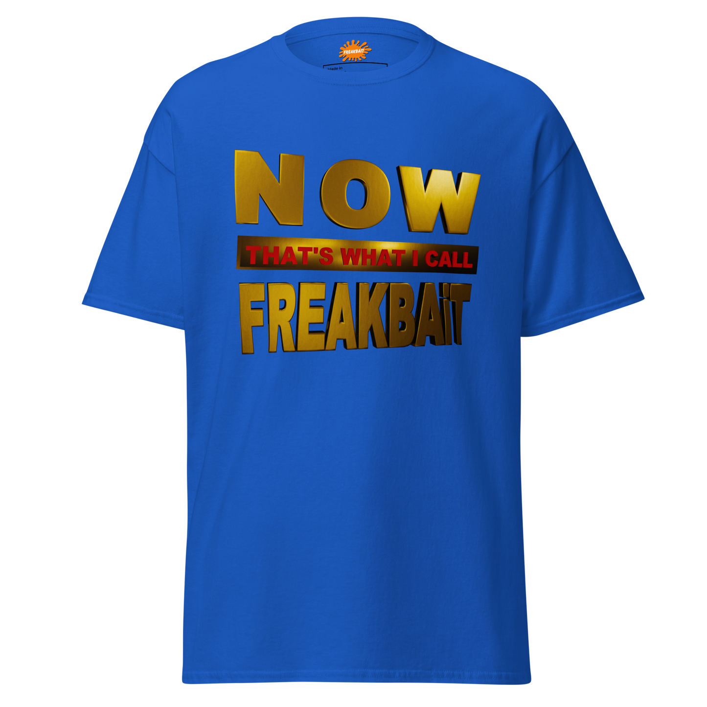 NOW THAT'S WHAT I CALL FREAKBAiT (shirt)