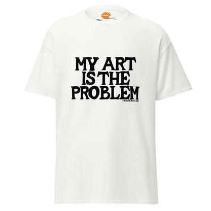 MY ART IS THE PROBLEM (shirt)