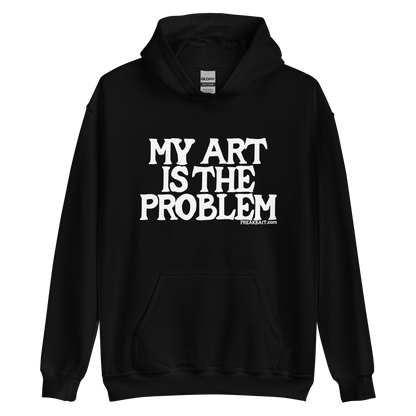 MY ART IS THE PROBLEM (hoodie)