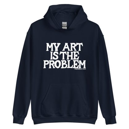 MY ART IS THE PROBLEM (hoodie)