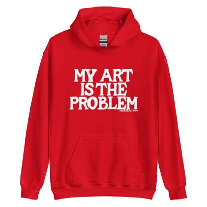 MY ART IS THE PROBLEM (hoodie)