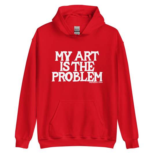 MY ART IS THE PROBLEM (hoodie)
